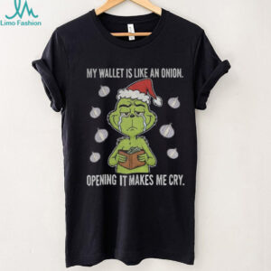 Grinch Santa my wallet is like an onion opening it makes me cry Christmas shirt Grinch Santa my wallet is like an onion opening it makes me cry Christmas shirt