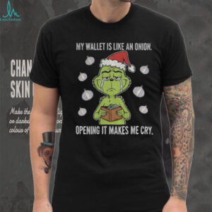 Grinch Santa my wallet is like an onion opening it makes me cry Christmas shirt