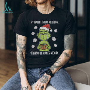 Grinch Santa my wallet is like an onion opening it makes me cry Christmas shirt