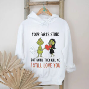Grinch Santa your farts stink but until they kill me I still love you Christmas shirt