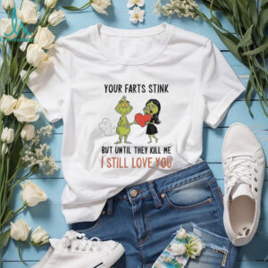 Grinch Santa your farts stink but until they kill me I still love you Christmas shirt