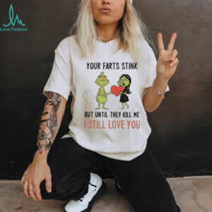 Grinch Santa your farts stink but until they kill me I still love you Christmas shirt