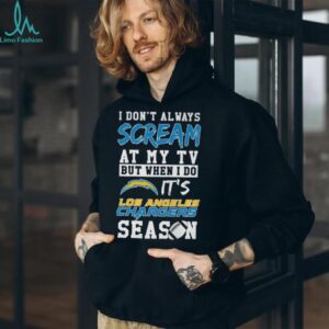 Happy I Don’t Always Scream At My TV But When I Do It’s Los Angeles Chargers Season T Shirt