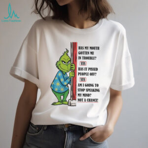 Has My Mouth Gotten Me In Trouble Yes Has It Pissed People Off Yes Ami Going To Stop Speaking My Mind Not A Chance T Shirt