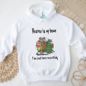 Heavey Is My Home I Am Just Here Recruiting T Shirt
