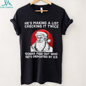 He's Making a List Checking it Twice Gonna find Christmas T Shirt