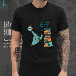 How Many Nights A Week Should You Be Reading 6 7 T Shirt