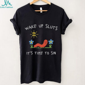 Humor wake up sluts it’s time to sin shirt