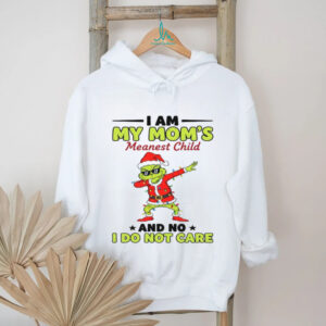 I Am My Mom's Meanest Child And No I Do Not Care T Shirt