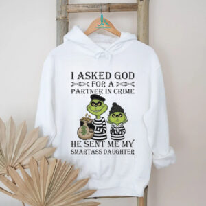 I Asked Godfor A Partner In Crime He Sent Me My Smartass Daughter T Shirt