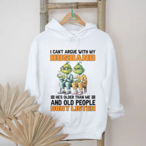 I Cant Argue With My Husband He's Older Than Me And Old People Dont Listen T Shirt