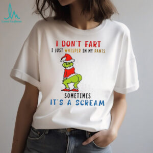 I Don't Fart I Just Whisper In My Pants Sometimes It's A Scream T Shirt