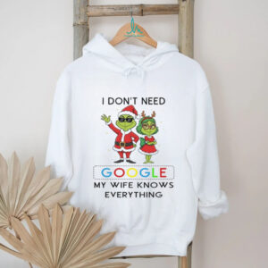 I Don't Need Google My Wife Knows Everything T Shirt