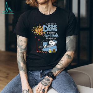 I Just Want To Drink Beer & Watch My Tar Heels T Shirt