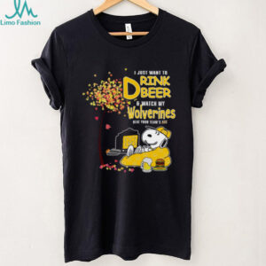 I Just Want To Drink Beer & Watch My Wolverines Beat Your Team's Ass Michigan Fan T Shirt