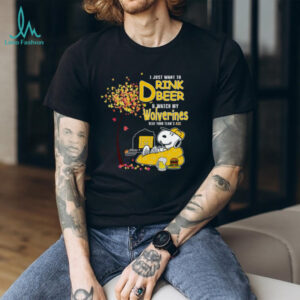 I Just Want To Drink Beer & Watch My Wolverines Beat Your Team's Ass Michigan Fan T Shirt