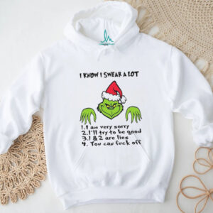 I Know I Swear A Lot 1.1 Am Very Sorry 2.1'Ll Try To Be Good 3.1 &2 Are Lies 4 You Can Fuck Off T Shirt