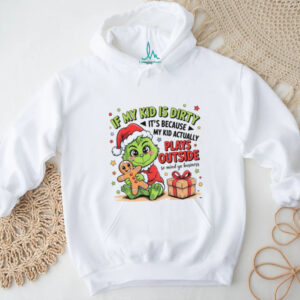 If My Kid Is Dirty It's Because My Kid Actually Plays Outside So Mind Ya Business T Shirt