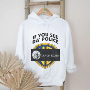 If you see da police Janus Films shirt