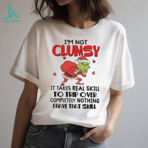 I'm Not Clumsy It Takes Real Skill To Trip Over Completely Nothing I Have That Skill T Shirt