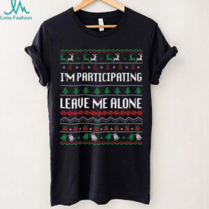 I'm Participating Leave Me Alone Ugly Christmas Sweater Sweatshirt