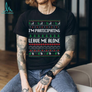 I'm Participating Leave Me Alone Ugly Christmas Sweater Sweatshirt