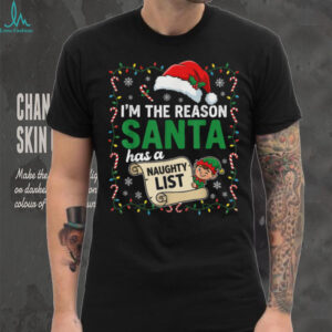 I'm The Reason Santa Has A Naughty List Funny Christmas T Shirt