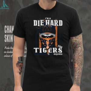 I'm a Die Hard Fan, Tigers is Required Auburn Football T Shirt