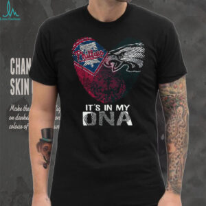 It’s In My DNA Philadelphia Phillies & Eagles Fan T Shirt It’s In My DNA Philadelphia Phillies & Eagles Fan T Shirt