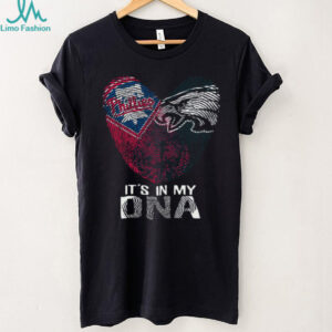 It's In My DNA Philadelphia Phillies & Eagles Fan T Shirt