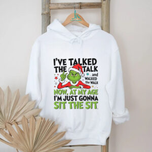 I've Taked The Talk And Walked The Walk Now At My Age I'm Just Sit The Sit T Shirt