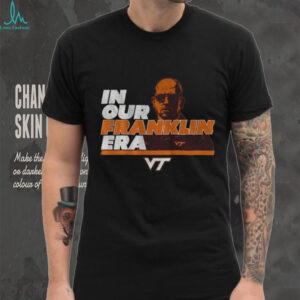 James Franklin In Our James Franklin Era Virginia Tech Hokies football shirt
