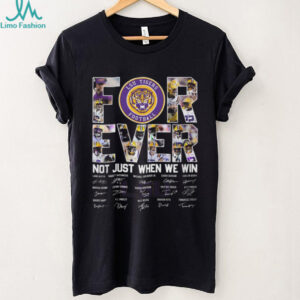 LSU Tigers Football Forever Not Just When We Win Signature T Shirt LSU Tigers Football Forever Not Just When We Win Signature T Shirt