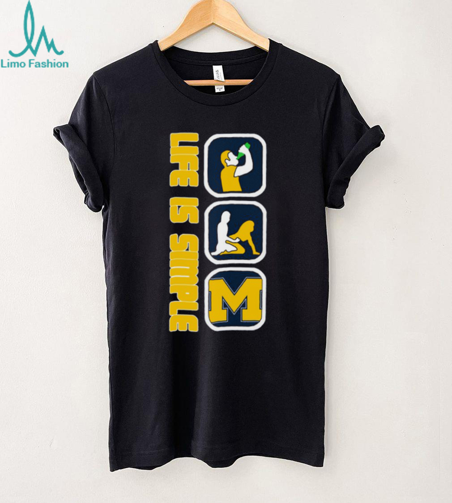 Life is Simple Michigan Wolverines inspired T Shirt Life is Simple Michigan Wolverines inspired T Shirt
