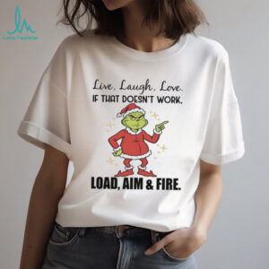 Live Laugh Love If That Doesn't Work Load Aim & Fire T Shirt