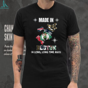 Made In Boston A Long, Long Time Ago Shirt Made In Boston A Long, Long Time Ago Shirt