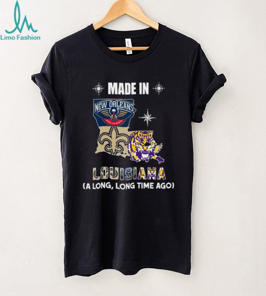 Made in Louisiana A Long, Long Time Ago T Shirt Made in Louisiana A Long, Long Time Ago T Shirt