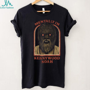 Mentally I’m Kennywood Noah’s vintage shirt Mentally I’m Kennywood Noah’s vintage shirt