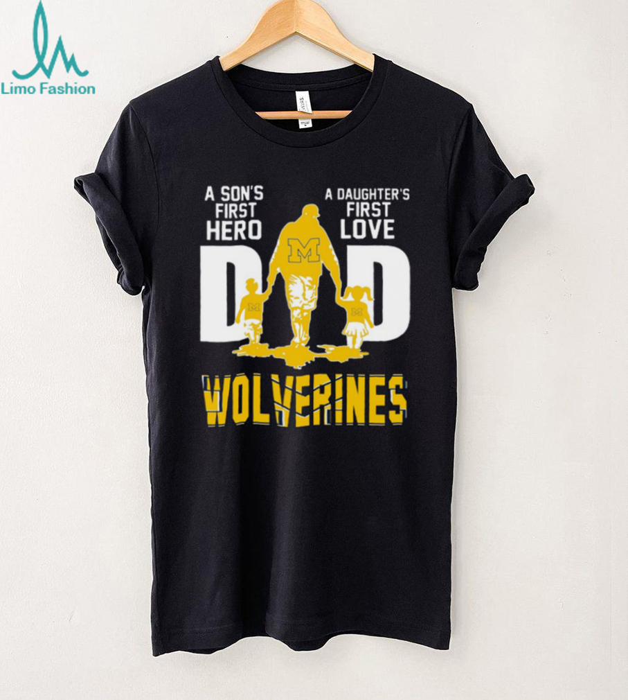 Michigan Wolverines Dad A Son’s First Hero, A Daughter’s First Love Shirt Michigan Wolverines Dad A Son’s First Hero, A Daughter’s First Love Shirt
