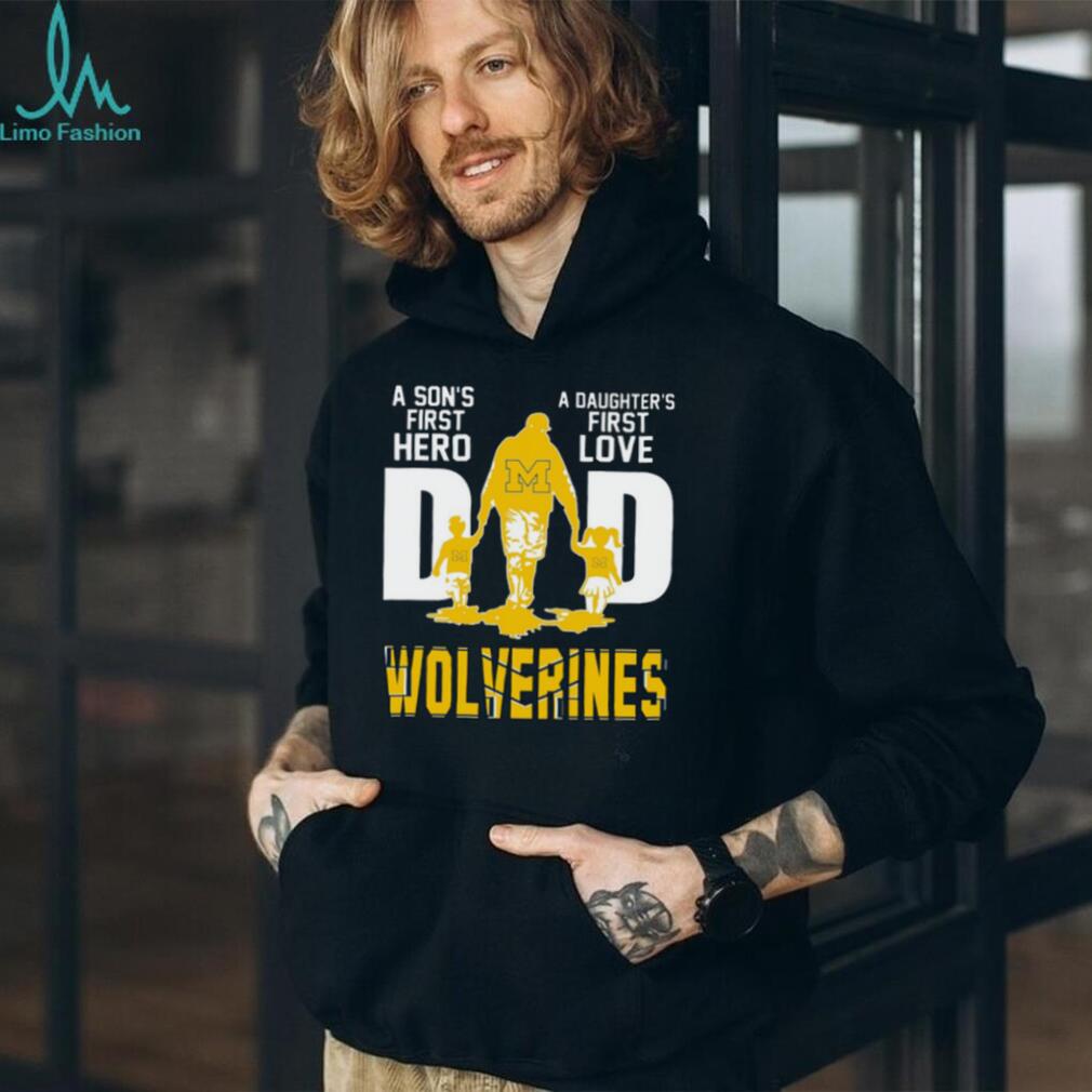 Michigan Wolverines Dad A Son’s First Hero, A Daughter’s First Love Shirt Michigan Wolverines Dad A Son’s First Hero, A Daughter’s First Love Shirt