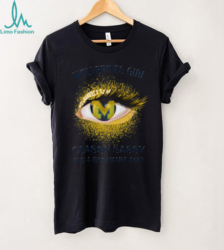 Michigan Wolverines Girl Classy Sassy & A Bit Smart Assy T Shirt Michigan Wolverines Girl Classy Sassy & A Bit Smart Assy T Shirt
