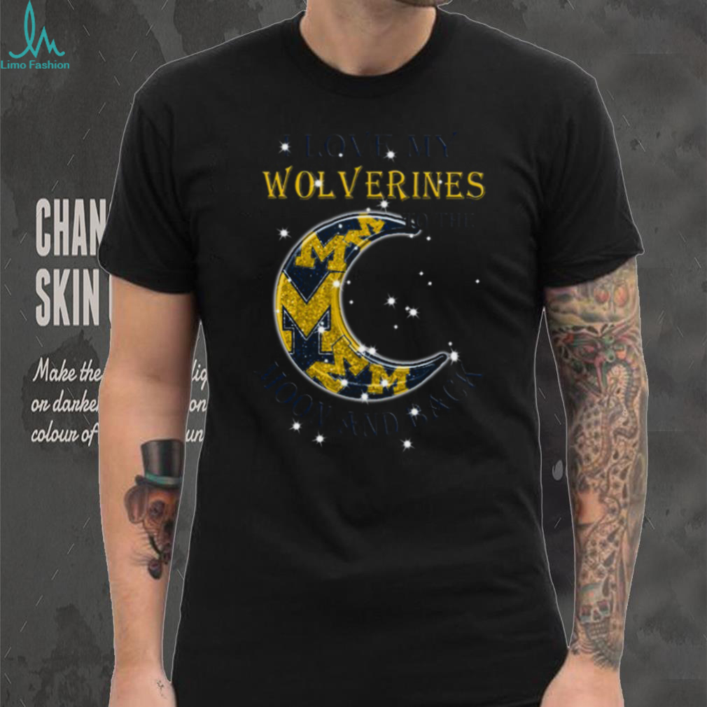 Michigan Wolverines Love My Wolverines To The Moon And Back T Shirt Michigan Wolverines Love My Wolverines To The Moon And Back T Shirt