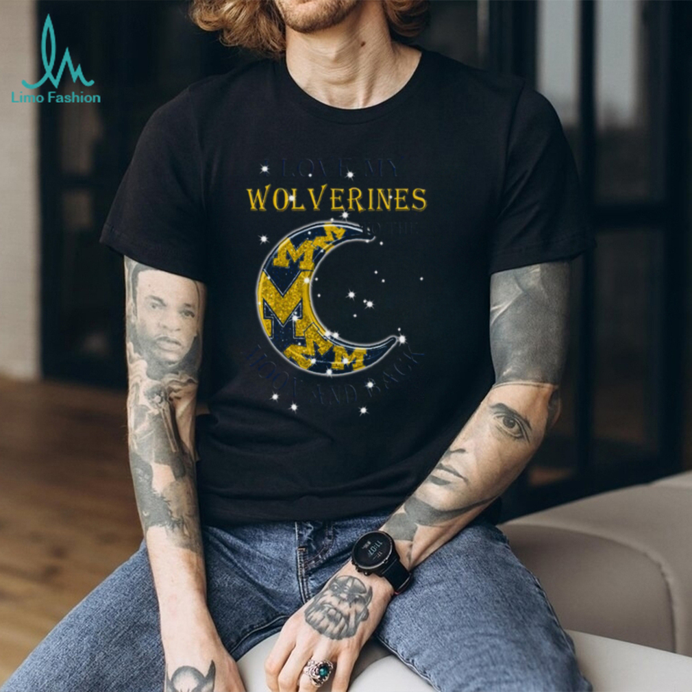 Michigan Wolverines Love My Wolverines To The Moon And Back T Shirt Michigan Wolverines Love My Wolverines To The Moon And Back T Shirt