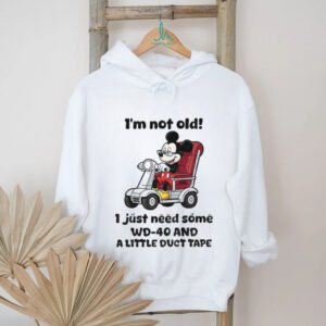 Mickey I’m not old I just need some WD 40 and a little duct tape shirt Mickey I’m not old I just need some WD 40 and a little duct tape shirt
