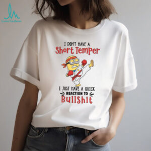 Minion I Don’t Have a Short Temper I Just Have a Quick Reaction To Bullshit T Shirt Minion I Don’t Have a Short Temper I Just Have a Quick Reaction To Bullshit T Shirt