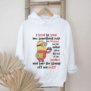 Minion I tried to send you something cute for Christmas but the mailman told me get out of the mailbox shirt
