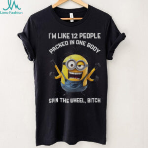 Minion I’m like 12 people packed in one body spin the wheel bitch shirt