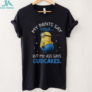 Minion my pants say yoga but my ass says cupcakes shirt