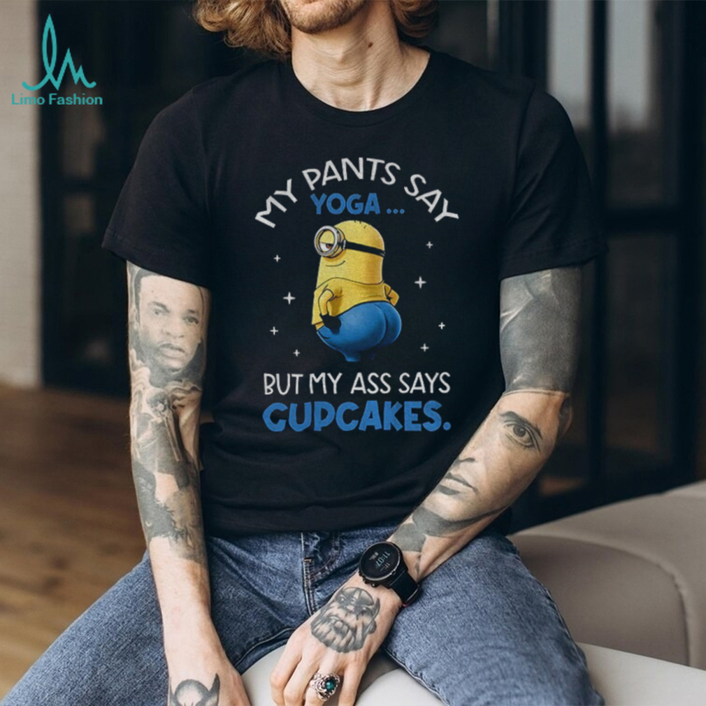 Minion my pants say yoga but my ass says cupcakes shirt Minion my pants say yoga but my ass says cupcakes shirt