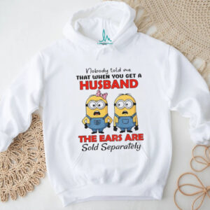 Minion nobody told me that when you get a husband the ears are sold separately shirt Minion nobody told me that when you get a husband the ears are sold separately shirt
